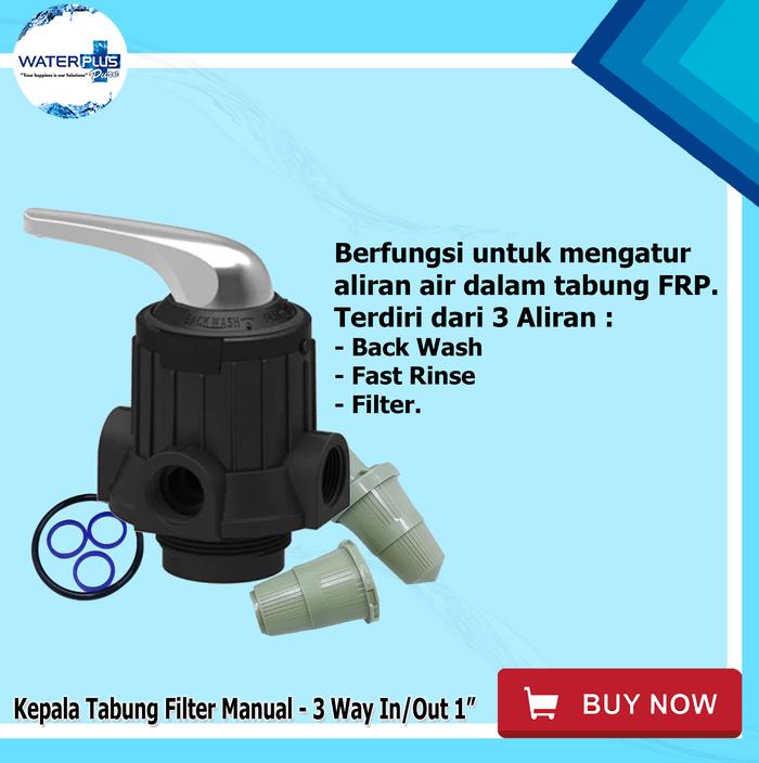 Kepala Tabung Filter Air Manual 3 Way Inlet/Outlet 1" Waterpro